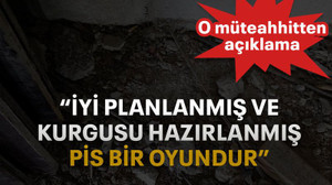 “İyi planlanmış ve kurgusu hazırlanmış pis bir oyundur”